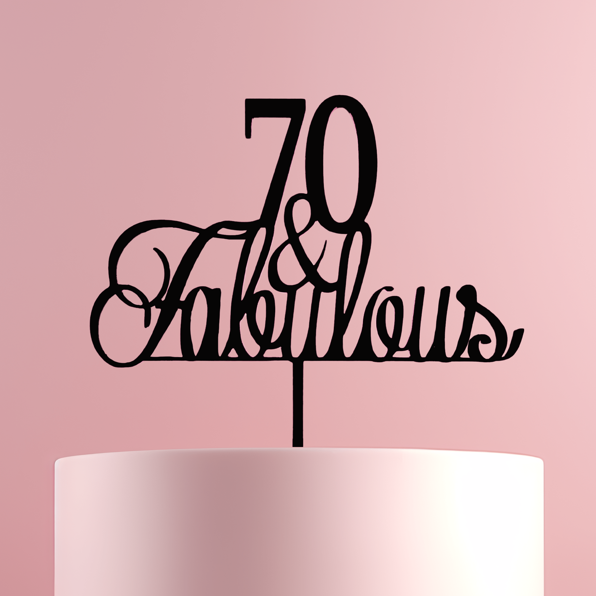 70 & Fabulous Acrylic Cake Topper - Cake Topper