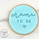 Mama To Be - Baby Shower Embosser Stamp - Cookie Stamp