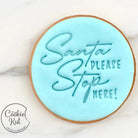 Santa Please Stop Here! - Christmas Fondant Stamp - Cookie Stamp