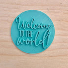 Welcome to the World - Baby Shower Embosser Stamp - Cookie Stamp